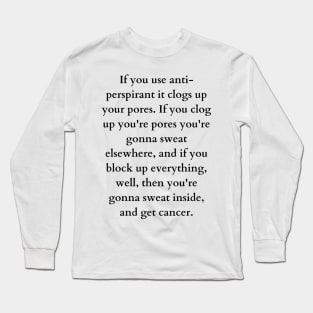 Garth warns us about anti-perspirants Long Sleeve T-Shirt